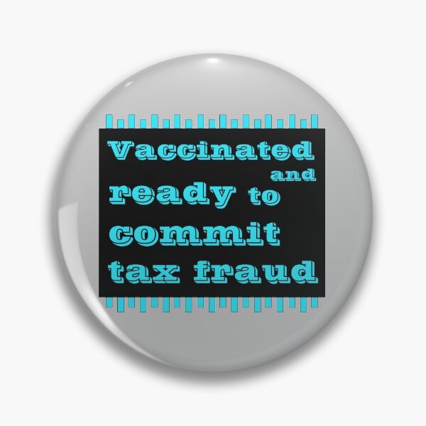 Item preview, Vaccinated And Ready To Commit Tax Fraud designed and sold by RJuliya.