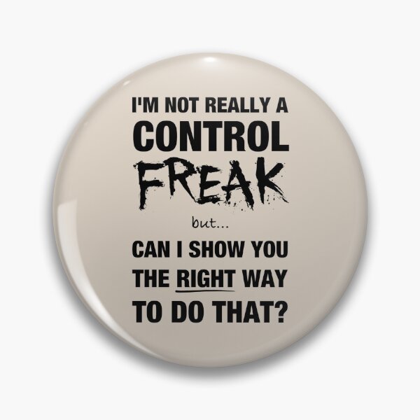 Item preview, I’m not really a control freak but… can I show you the right way to do that? (5) designed and sold by DotorEaon.