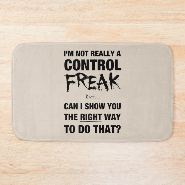 Item preview, I’m not really a control freak but… can I show you the right way to do that? (5) designed and sold by DotorEaon.
