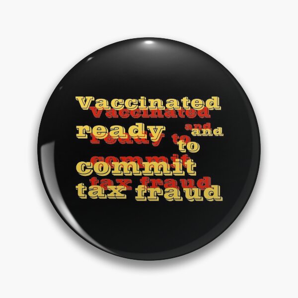 Item preview, Vaccinated And Ready To Commit Tax Fraud designed and sold by RJuliya.