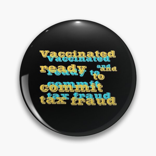Item preview, Vaccinated And Ready To Commit Tax Fraud designed and sold by RJuliya.