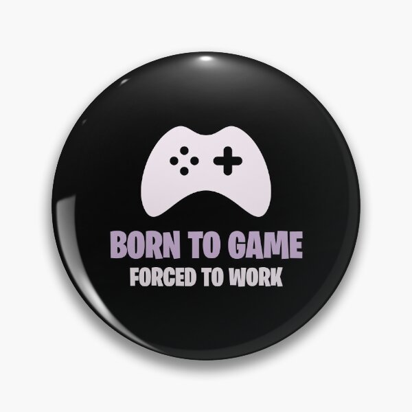 Item preview, Born To Game, Forced To Work designed and sold by w1ckerman.