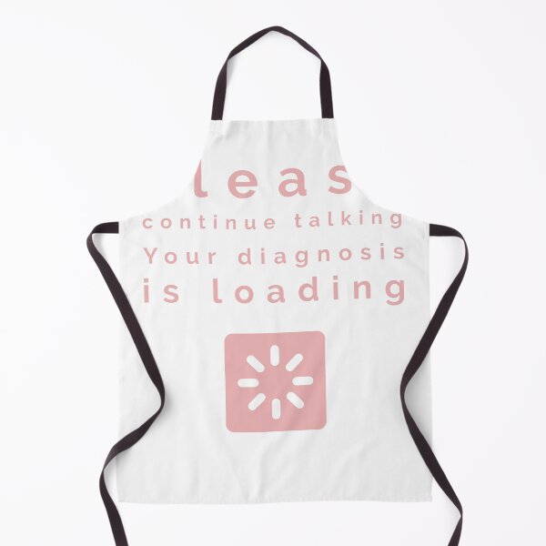 Item preview, Please continue talking, your diagnosis is loading designed and sold by Dvzshirts.