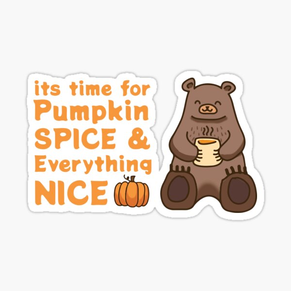 Its time for pumpkin spice and everything nice cute bear holding latte meme Sticker