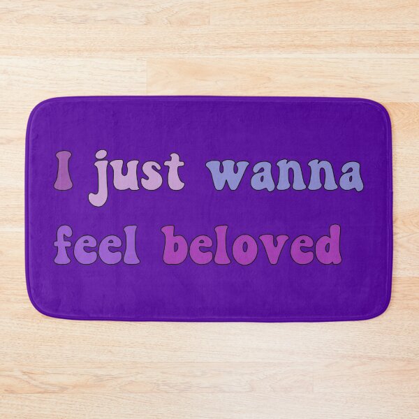 Item preview, I just want to feel loved designed and sold by yayor.