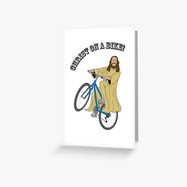 "Christ on a bike" Greeting Card for Sale by Kirwindesign Redbubble
