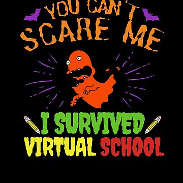 Artwork thumbnail, You Can't Scare Me I Survived Virtual School, Halloween Funny Design for Students by Konstantinospod