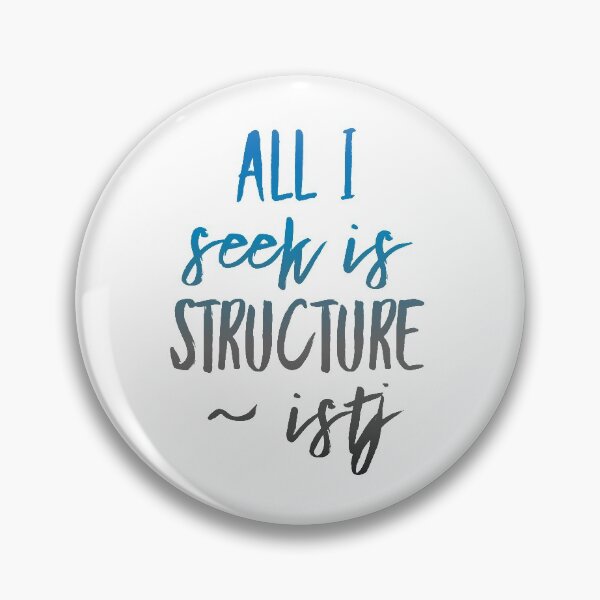 Item preview, ISTJ All I Seek Is Structure designed and sold by ojdart.