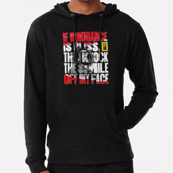 Ignorance Is Bliss Sweatshirts Hoodies Redbubble