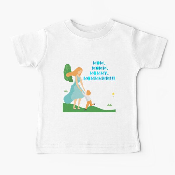 Toddler calling mom non stop Baby T-Shirt