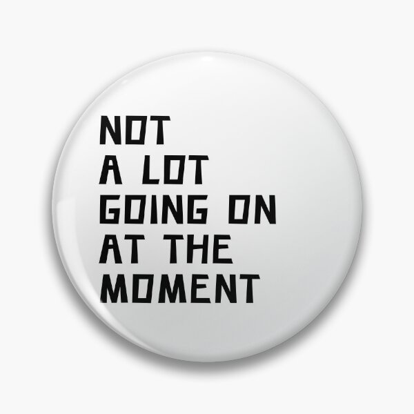 Item preview, NOT A LOT GOING  ON AT THE MOMENT designed and sold by Portishop.