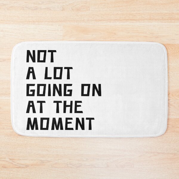 Item preview, NOT A LOT GOING  ON AT THE MOMENT designed and sold by Portishop.