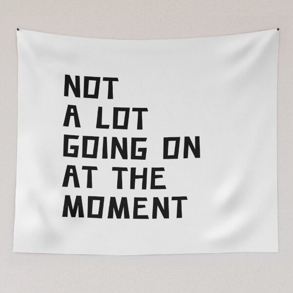 Item preview, NOT A LOT GOING  ON AT THE MOMENT designed and sold by Portishop.
