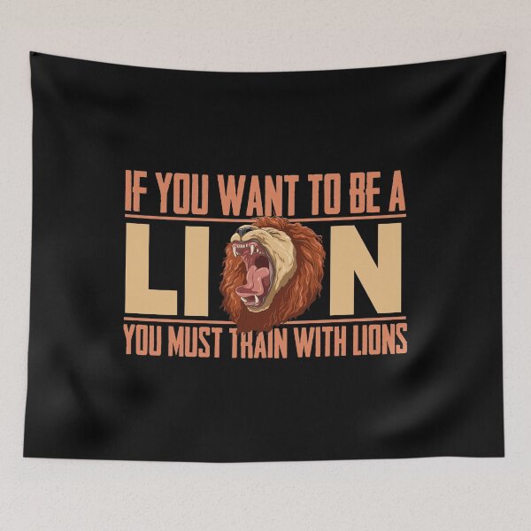 Item preview, If you want to be a lion you must train with lions designed and sold by melomedia.
