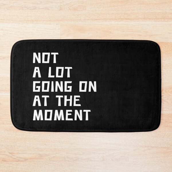 Item preview, NOT A LOT GOING ON AT THE MOMENT designed and sold by Portishop.