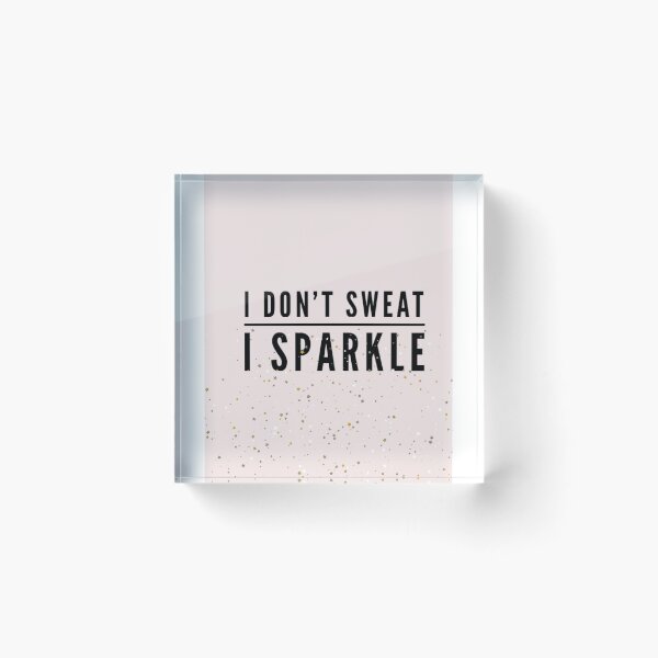 Item preview, I don’t sweat I sparkle designed and sold by Stationeryamore.