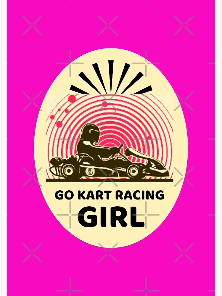 Go Kart Racing Girl Power Fast And Furious Fun Ladies Rule Poster By Cbcreations73 Redbubble 