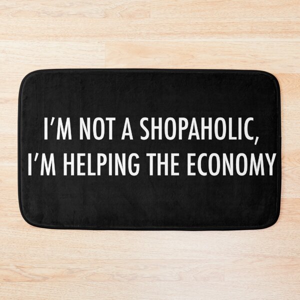 Item preview, I’m not a shopaholic helping the economy  designed and sold by PG Illustration.