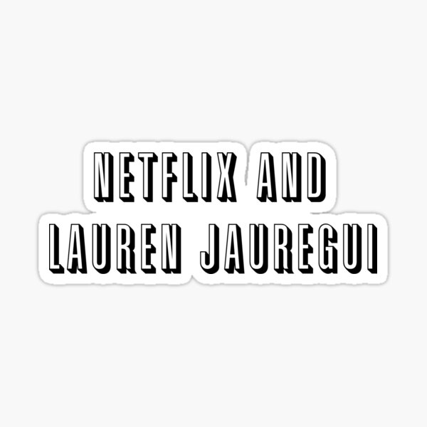 Netflix y Lauren Jauregui Pegatina