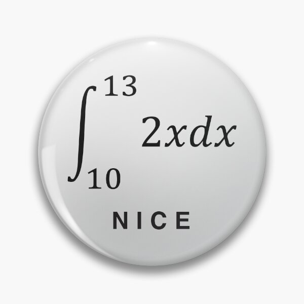 Item preview, integrate(2x dx) with limits 10 to 13 = 69 NICE - funny math design (light) designed and sold by bantaam.