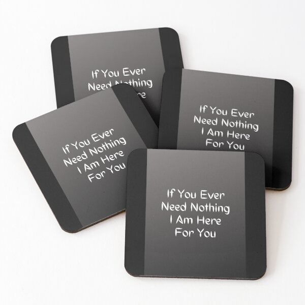 Item preview, If You Ever Need Nothing I Am Here For You designed and sold by Artistive.