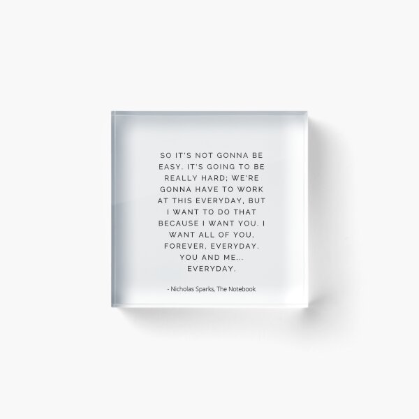 Nicholas Sparks, The Notebook, so it's not gonna be easy, You and me Acrylic Block
