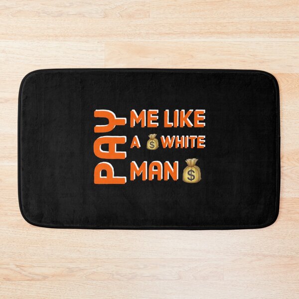 Item preview, Pay Me Like A White Man Equal Pay designed and sold by Naive-Genius.