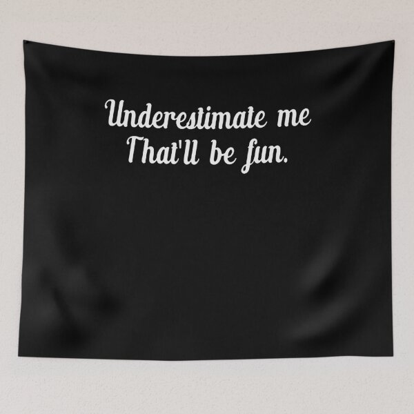 Item preview, Underestimate me. That'll be fun.  designed and sold by clickmostro.