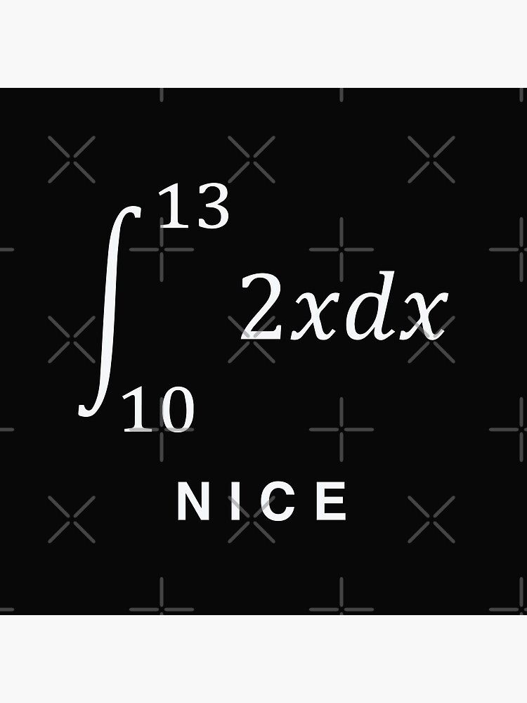  integrate 2x Dx With Limits 10 To 13 69 NICE Funny Math Design 