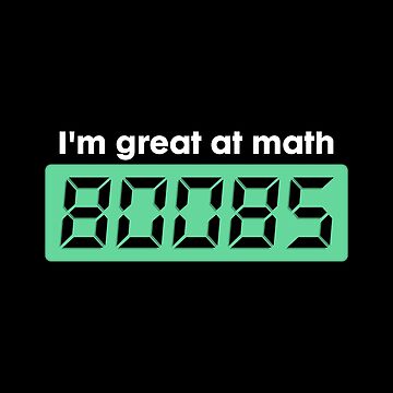 "I am Great at Math... 80085" Sticker for Sale by dibeja | Redbubble