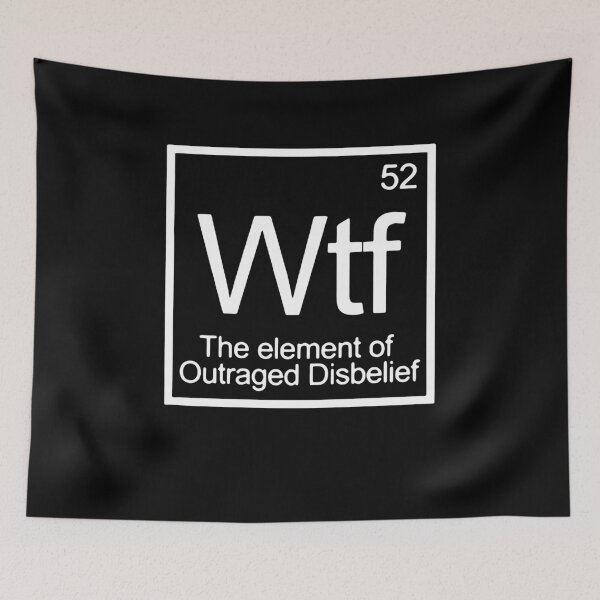 Item preview, WTF The Element Of Outraged Disbelief designed and sold by clickmostro.