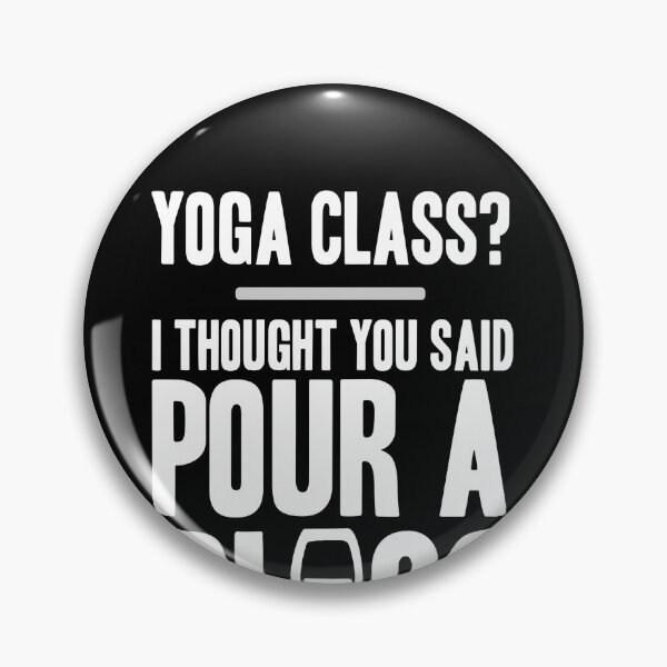 Item preview, Yoga Class I Thought You Said Pour A Glass   designed and sold by clickmostro.
