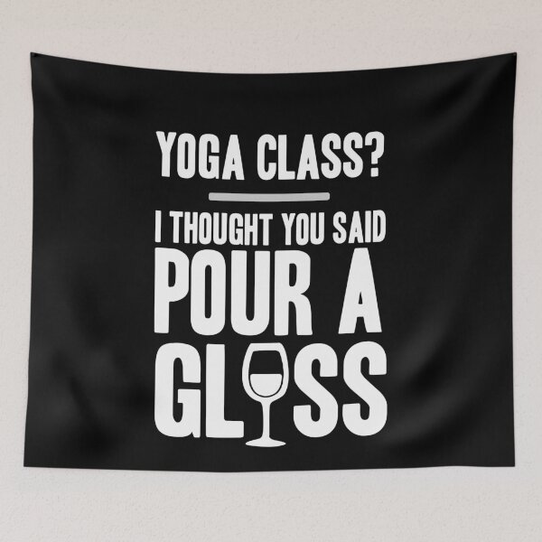 Item preview, Yoga Class I Thought You Said Pour A Glass   designed and sold by clickmostro.