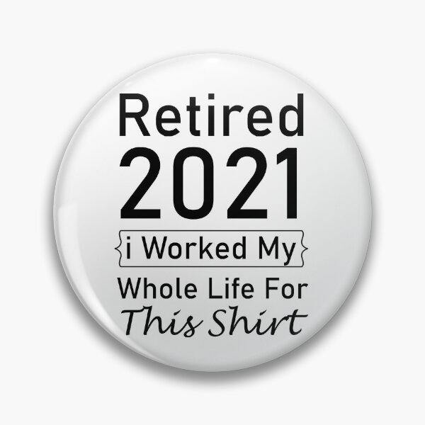 Item preview, Retired 2021 I Worked My Whole Life For This Shirt, Retirement Present Gift, For Women Gift For Men Coworker Retirement Gift Goodbye, Funny retirement shirt for women and men 2021 designed and sold by adjamine.
