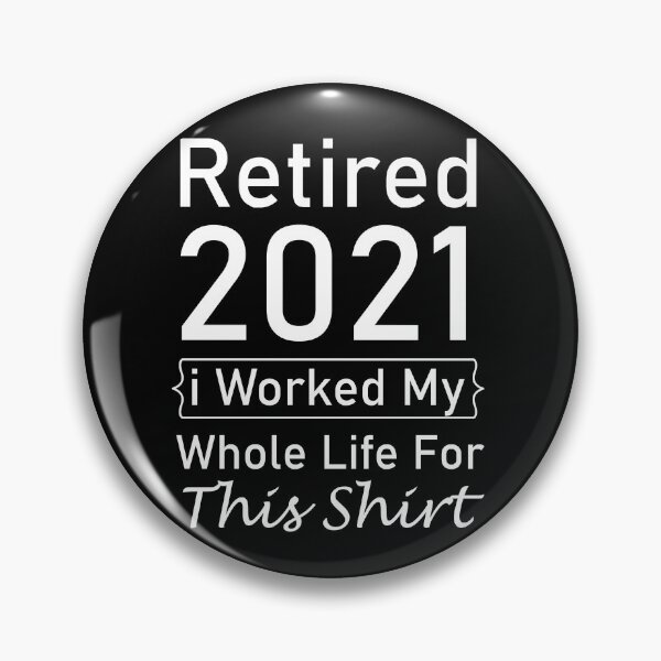 Item preview, Retired 2021 I Worked My Whole Life For This Shirt, Retirement Present Gift, For Women Gift For Men Coworker Retirement Gift Goodbye, Funny retirement shirt for women and men 2021 designed and sold by adjamine.