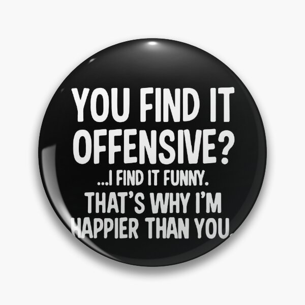 Item preview, You Find It Offensive? ...I Find It Funny. That'S Why I'm Happier Than You  designed and sold by clickmostro.