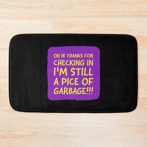 Item preview, I’m Still A Piece Of Garbage  designed and sold by Naive-Genius.