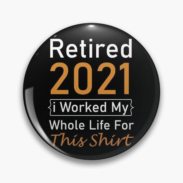 Item preview, Retired 2021 I Worked My Whole Life For This Shirt, Retirement Present Gift, For Women Gift For Men Coworker Retirement Gift Goodbye, Funny retirement shirt for women and men 2021 designed and sold by adjamine.