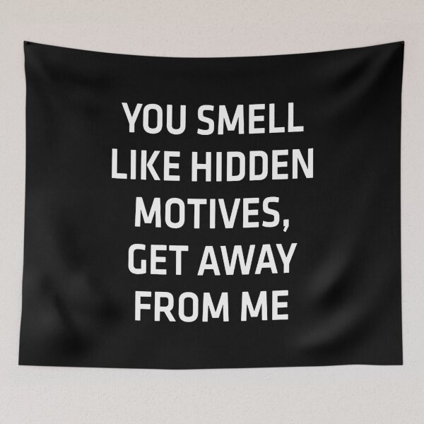 Item preview, You Smell Like Hidden Motives. Get Away From Me.  designed and sold by clickmostro.