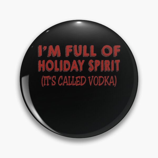 Item preview, I'm Full Of Holiday Spirit It's Called Vodka Christmas designed and sold by clickmostro.