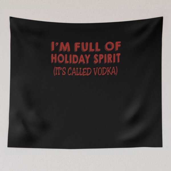 Item preview, I'm Full Of Holiday Spirit It's Called Vodka Christmas designed and sold by clickmostro.