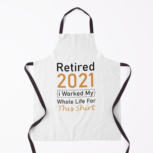 Item preview, Retired 2021 I Worked My Whole Life For This Shirt, Retirement Present Gift, For Women Gift For Men Coworker Retirement Gift Goodbye, Funny retirement shirt for women and men 2021 designed and sold by adjamine.