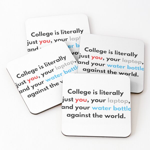 Item preview, college is literally just you, your laptop, and your water bottle against the world designed and sold by Kristina-sw.
