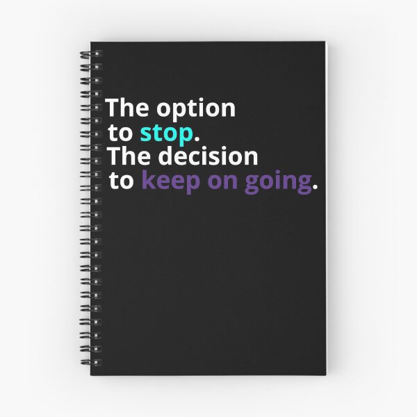 Item preview,  The Option to stop. The Decision to Keep On Going(Suicide Prevention Awareness) designed and sold by Kei-O-kay.