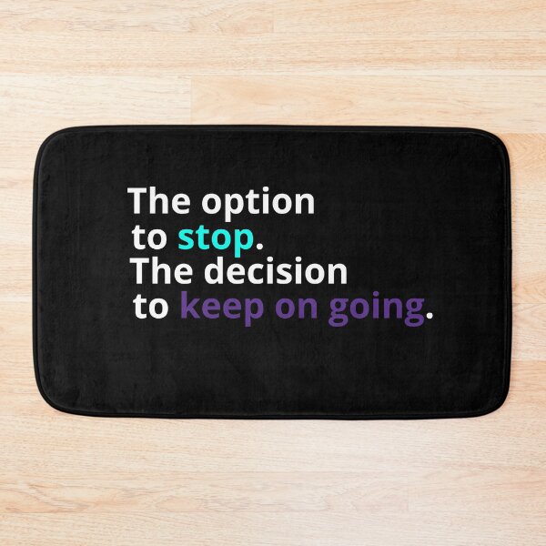 Item preview,  The Option to stop. The Decision to Keep On Going(Suicide Prevention Awareness) designed and sold by Kei-O-kay.