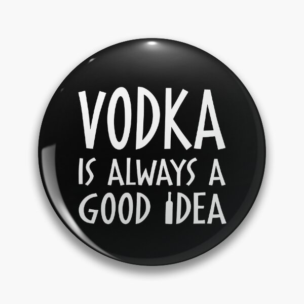 Artikelvorschau, Vodka Is Always A Good Idea entworfen und verkauft von clickmostro.