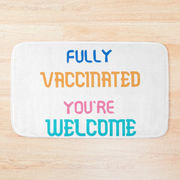 Item preview, Fully Vaccinated Youre Welcome designed and sold by AhmedXhah.