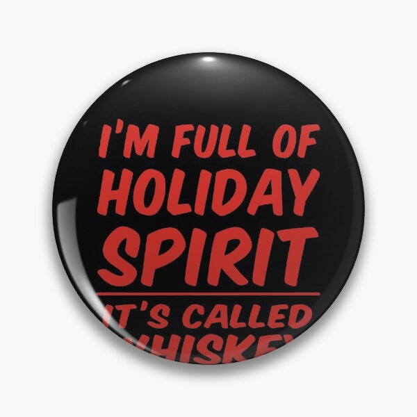Item preview, I'm Full Of Holiday Spirit And It's Called Whiskey  designed and sold by clickmostro.