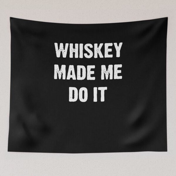 Item preview, Whiskey Made Me Do It designed and sold by clickmostro.