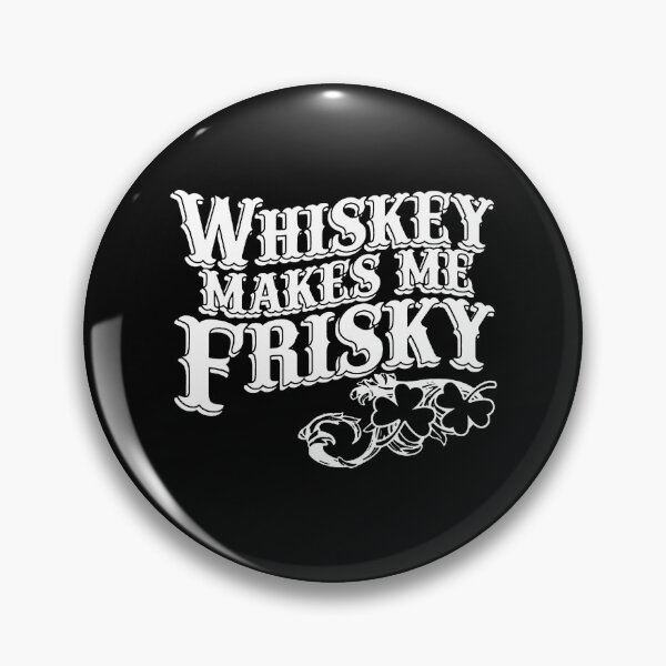 Artikelvorschau, Whiskey Makes Me Friskey entworfen und verkauft von clickmostro.